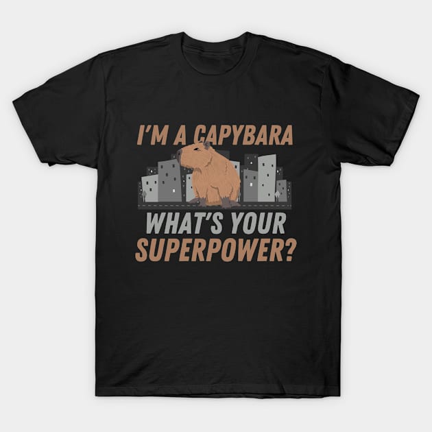 Capybara What's Your Superpower Capibara Rodent Animal Lover T-Shirt by hdgameplay247